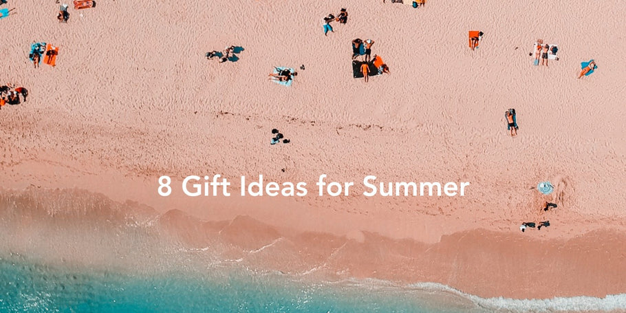 8 Gift Ideas for Summer