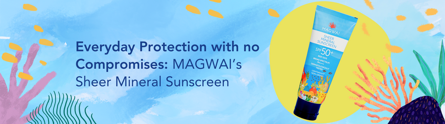 Everyday Protection With No Compromises: MAGWAI’s Sheer Mineral Sunscreen